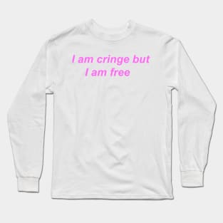 "I am cringe but I am free" ♡ Y2K slogan Long Sleeve T-Shirt